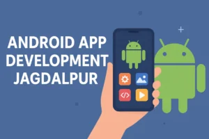 Android App Development Jagdalpur - Trendy Web Works