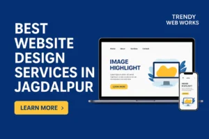 Best Website Design Services in Jagdalpur - Trendy Web Works