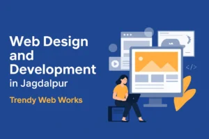 Web Design and Development in Jagdalpur - Trendy Web Works